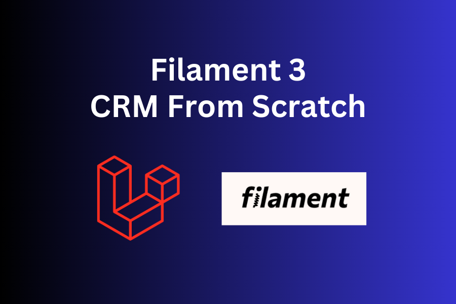 Creating CRM with Filament 3: Step-By-Step