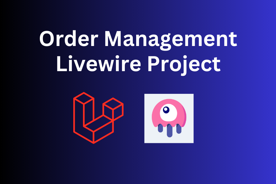 Practical Livewire 3: Order Management System Step-by-Step