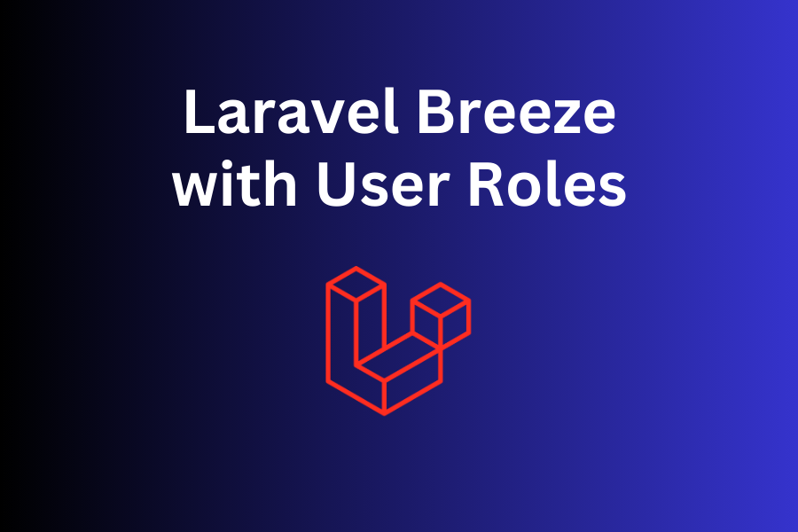 [Mini-Course] Laravel 11: Breeze with User Role Areas