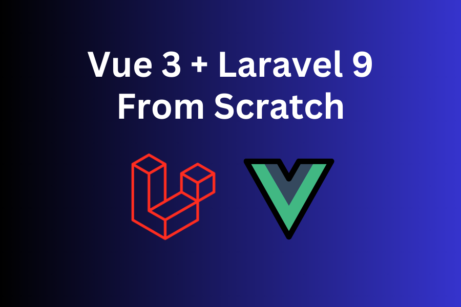 Vue.js 3 + Laravel 9 SPA: CRUD with Auth