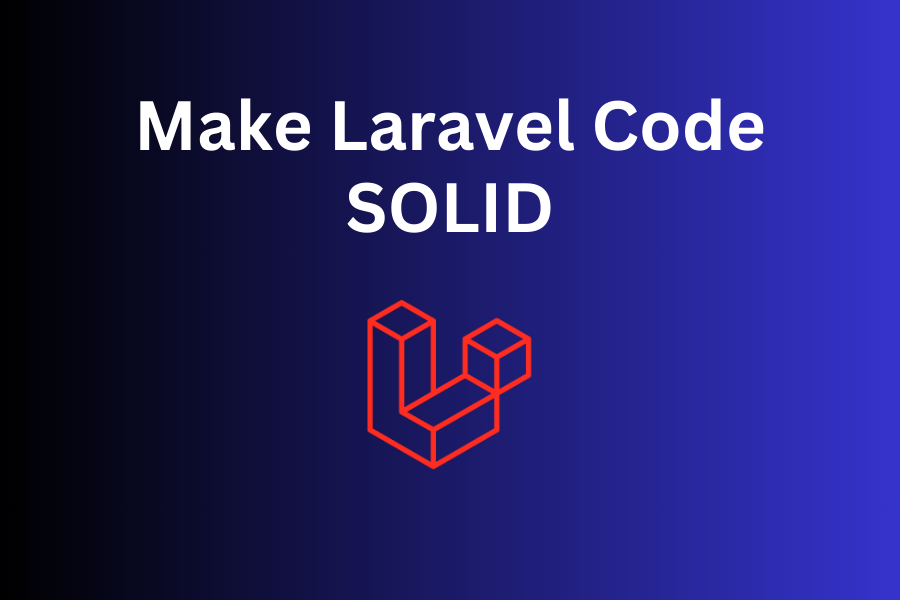 SOLID Code in Laravel