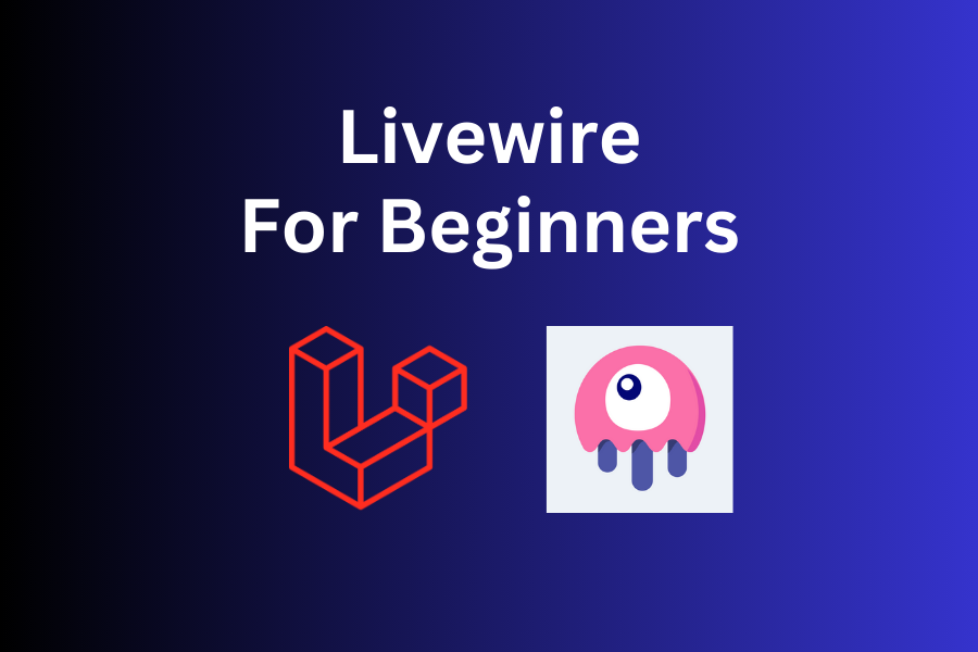 Practical Laravel Livewire 2 from Scratch